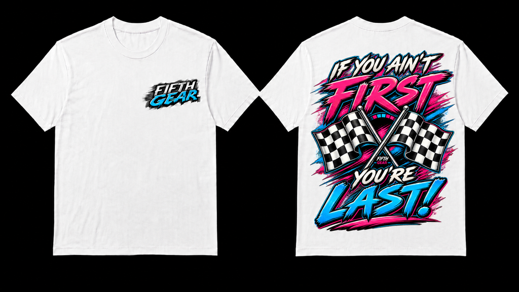 Fifth Gear If You Ain't First You're Last Tee - White colorway front and back
