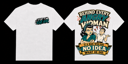 Fifth Gear Behind Every Angry Woman Tee - White colorway front and back