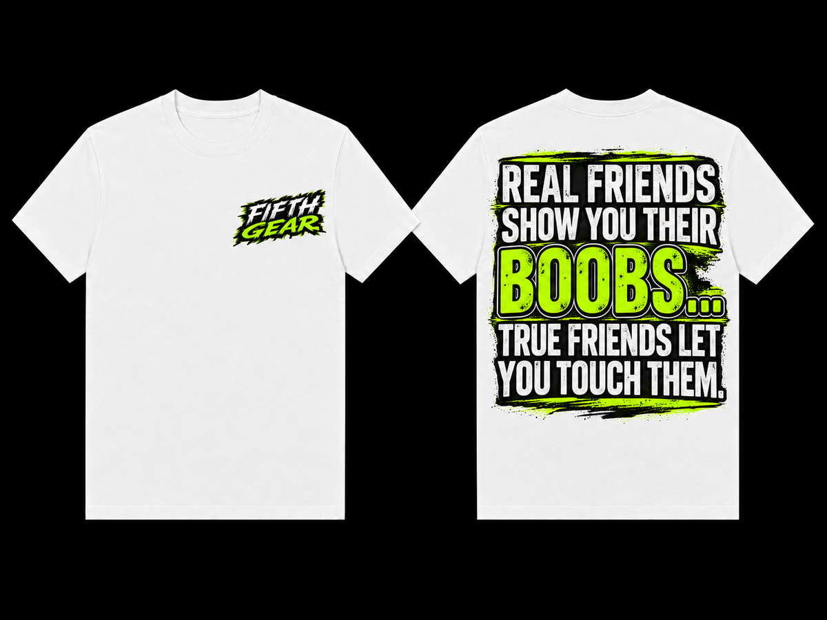 White Fifth Gear Real Friends adult humour T-shirt shown front and back